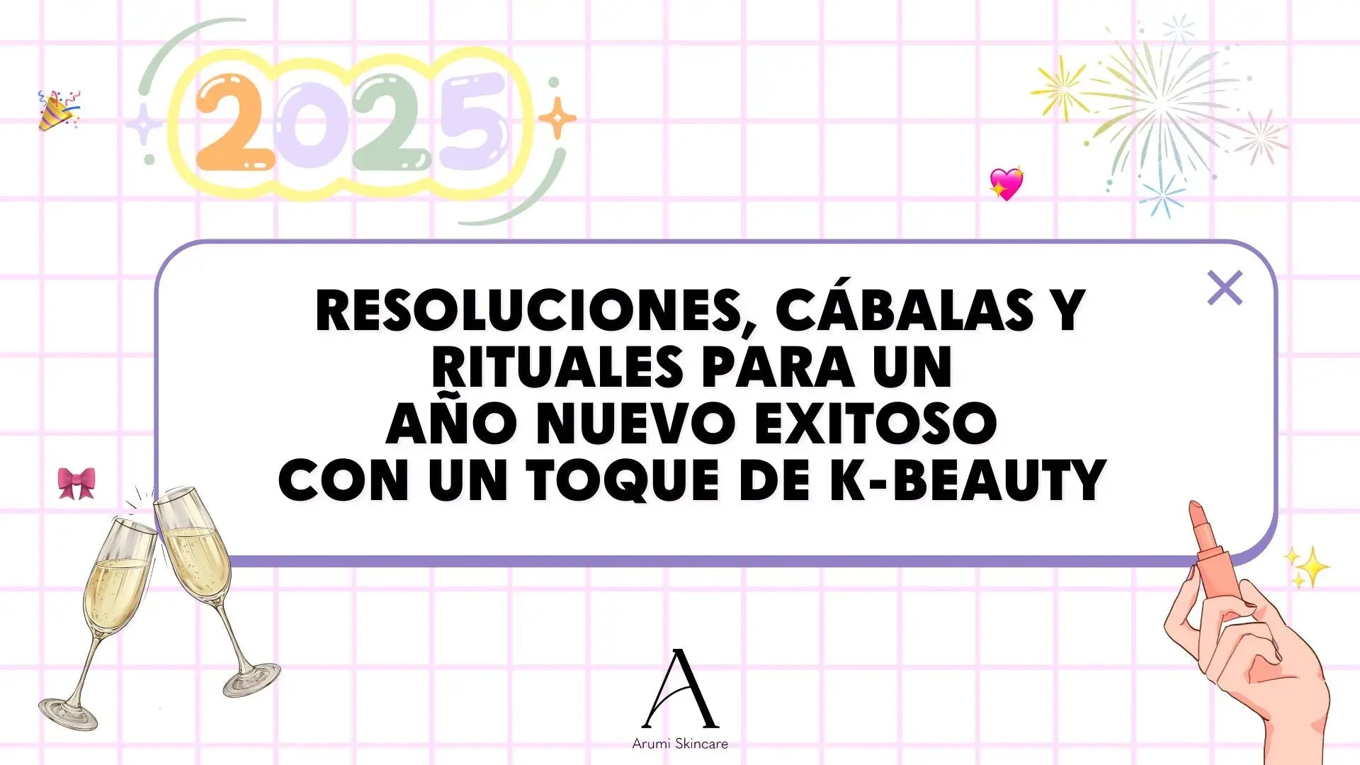 Año-Nuevo-Resoluciones-Cábalas-y-Rituales-con-un-Toque-de-K-beauty Arumi Korean Cosmetics