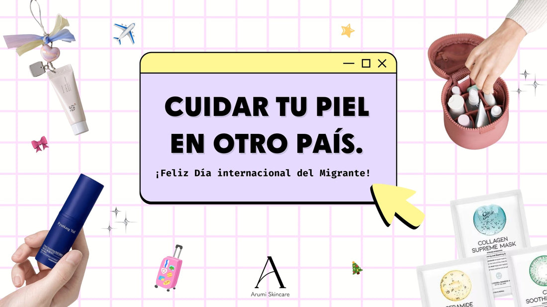 Dia internacional del migrante: Cuidando tu piel en un nuevo país.